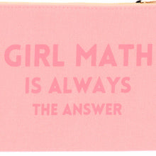 Load image into Gallery viewer, Girl Math Is Always the Answer - Canvas Pouch
