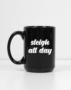 The "Sleigh All Day" Mug